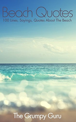 Beach Quotes: 100 Lines, Sayings, Quotes About The Beach Philosophy