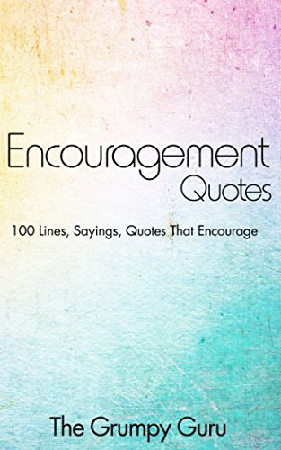 Encouragement Quotes: 100 Lines, Sayings, Quotes That Encourage Religion & Esotericism