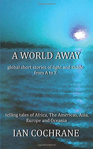 A world away: global short stories of light and shade from A to Z Travel
