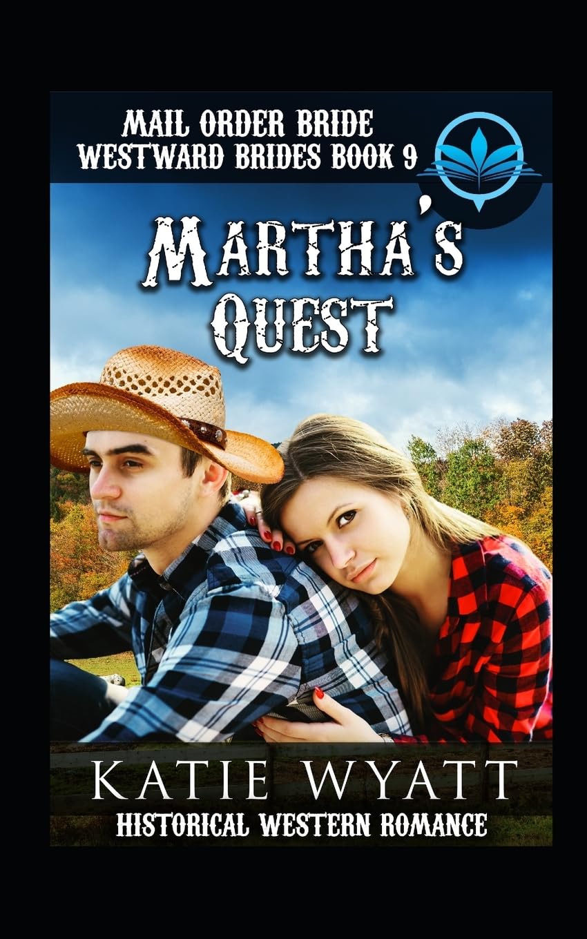 Mail Order Bride Martha's Quest: Historical Western Romance (Westward Brides Series, Band 9) Essays & Short Stories