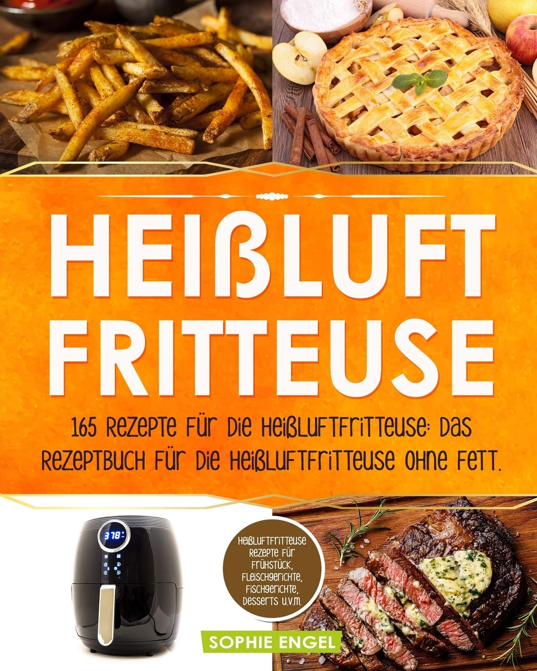Heißluftfritteuse: 165 Rezepte für die Heißluftfritteuse: Das Rezeptbuch für die Heißluftfritteuse ohne Fett. Heißluftfritteuse Rezepte für Frühstück, ... v. m. (Heißluftfritteuse Rezeptbuch, Band 2) Leisure, Home & Garden