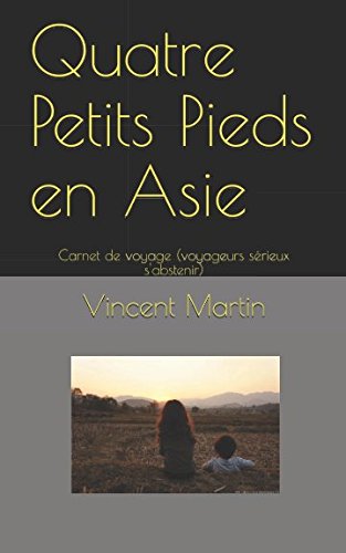 Quatre Petits Pieds en Asie: Carnet de voyage (voyageurs sérieux s'abstenir) Parents & Children