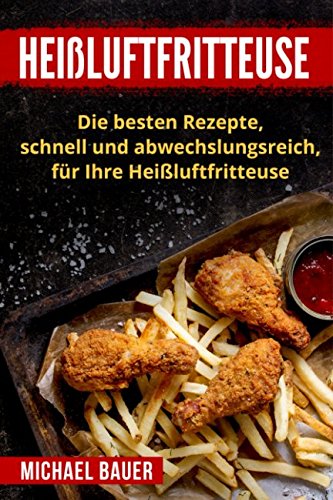 Heißluftfritteuse: Die besten Rezepte, schnell und abwechslungsreich, für Ihre Heißluftfritteuse Foreign Languages ​​& Dictionaries