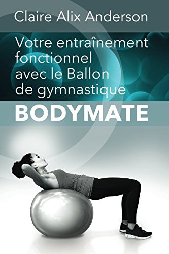 Votre entraînement fonctionnel avec le Ballon de gymnastique BODYMATE Health, Nutrition & Fitness
