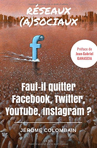 Réseaux (a)sociaux: Faut-il quitter Facebook, Twitter, YouTube, Instagram ? Media & Communication