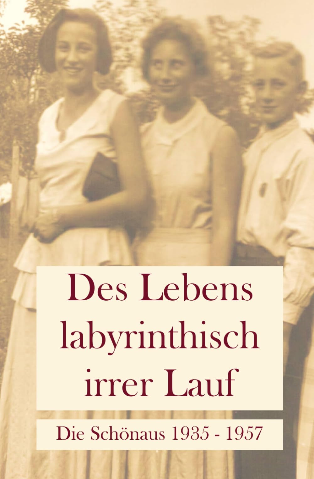 Des Lebens labyrinthisch irrer Lauf: Die Schönaus 1935 - 1957 Contemporary literature