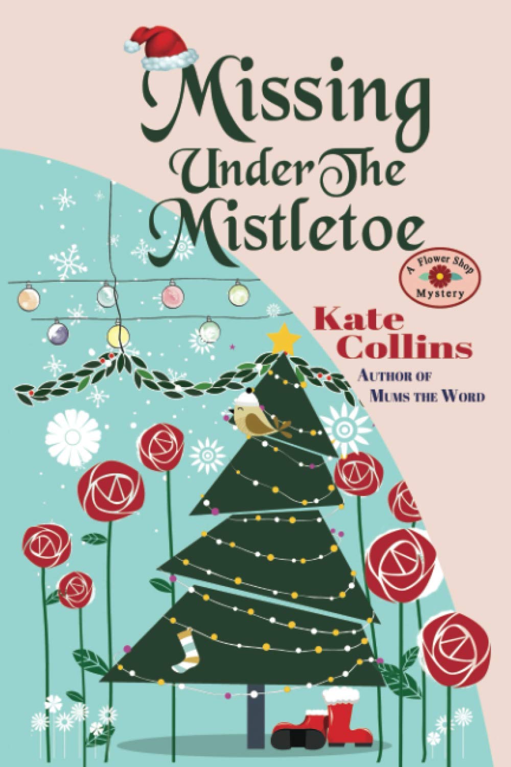 Missing Under The Mistletoe: A Flower Shop Mystery Christmas Novella (Flower Shop Mystery: Seasons Collection) Detective & CSI
