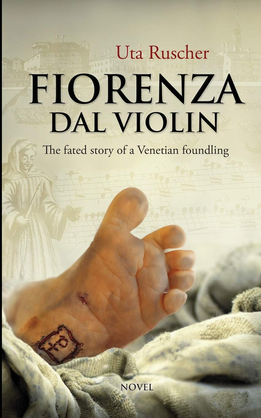 FIORENZA DAL VIOLIN: The fated story of a Venetian foundling Historical Fiction