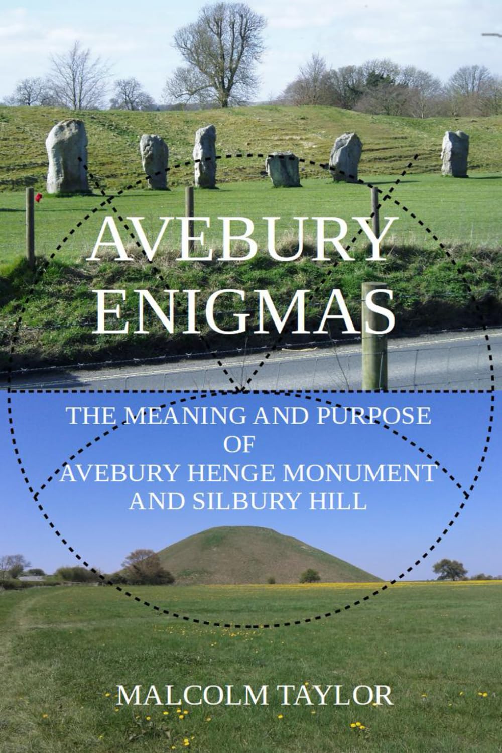 Avebury Enigmas: The Meaning and Purpose of Avebury Henge Monument and Silbury Hill Politics & History