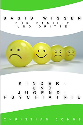Kinder- und Jugend-Psychiatrie - Basis Wissen für Familie und Dritte: Grundlagen der Psychotherapie/Not Managment für Spezielle Situation. Medicine