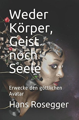 Weder Körper, Geist noch Seele: Erwecke den göttlichen Avatar Religion & Esotericism