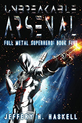 Unbreakable Arsenal (Full Metal Superhero, Band 5) Superheroes