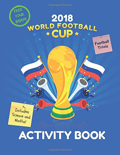 2018 World Football Cup Activity Book: Includes Football Trivia, Science and Maths! Leisure & Fun