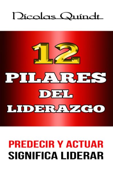 12 pilares del liderazgo: Predecir y actuar significa liderar Business, Finance & Career