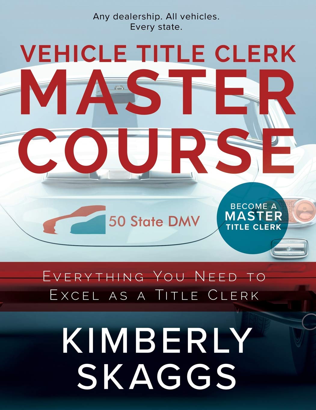 Vehicle Title Clerk Master Course: Everything You Need to Excel as an Automotive Title Clerk Business, Finance & Career