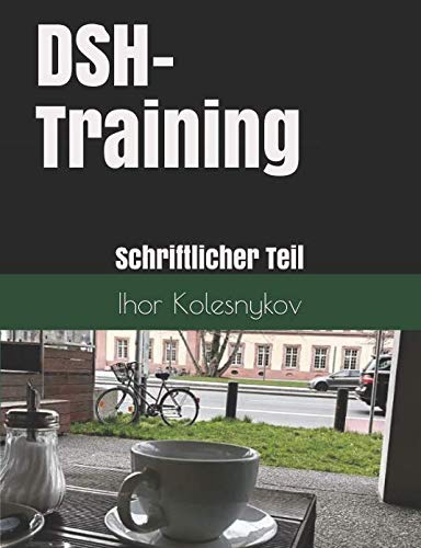 DSH-Training: Schriftlicher Teil: Wie schreibe ich einen Text wie ein Muttersprachler? book