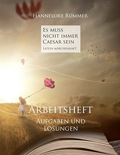 Arbeitsheft - Aufgaben und Lösungen: zum Buch: Es muss nicht immer Caesar sein - Latein märchenhaft Media & Communication