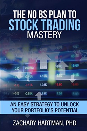 The No BS Plan to Stock Trading Mastery: An Easy Strategy to Unlock Your Portfolio’s Potential Business, Finance & Career