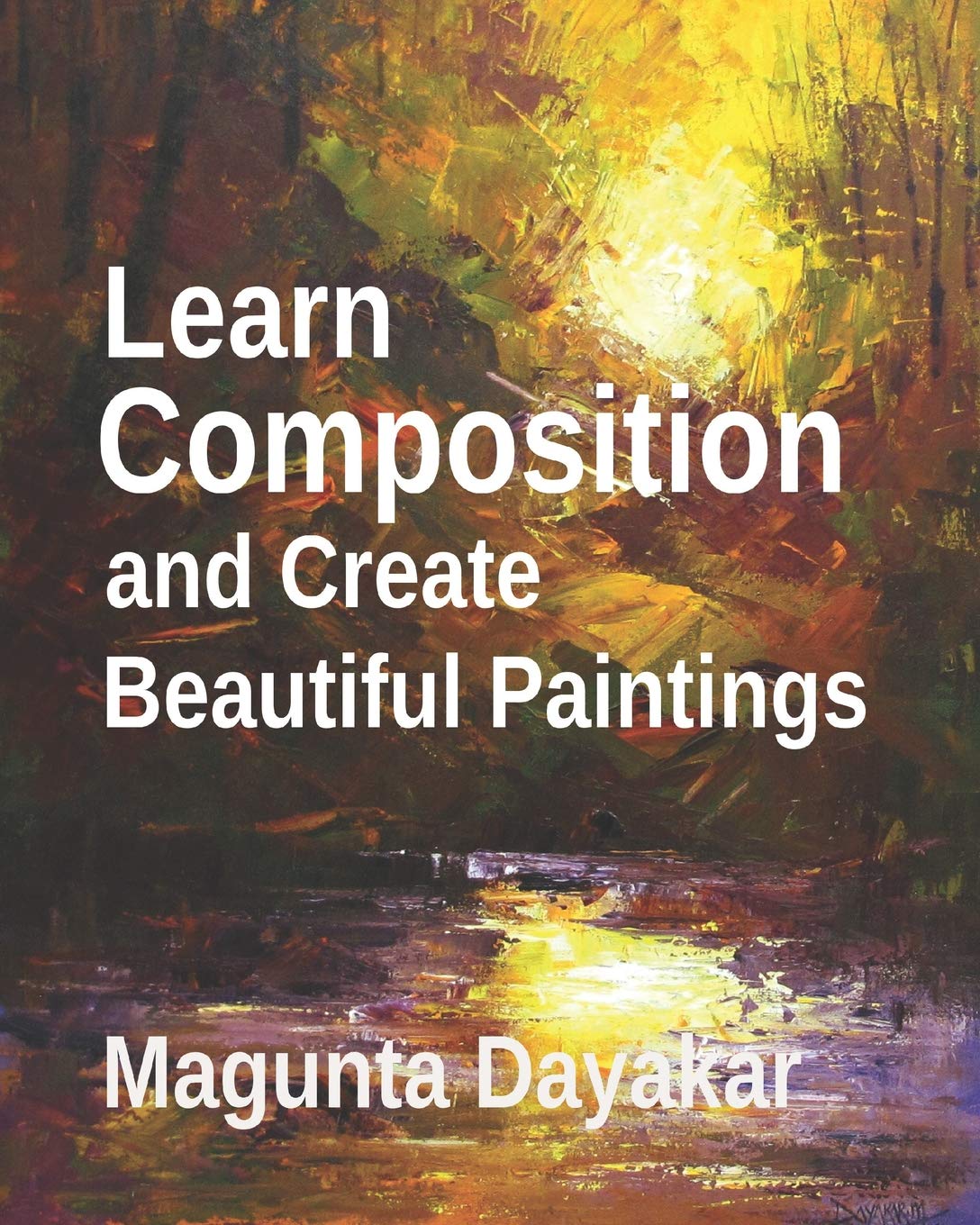 Learn Composition and Create Beautiful Paintings (Magunta Dayakar Art Class Series, Band 4) Social Sciences
