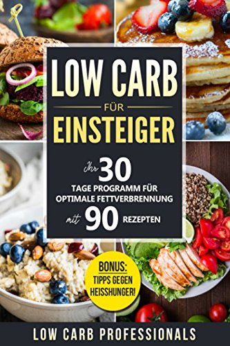 Low Carb für Einsteiger: Ihr 30 Tage Programm für optimale Fettverbrennung mit 90 Rezepten Non-fiction