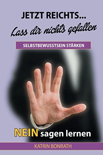 JETZT REICHTS LASS DIR NICHTS GEFALLEN SELBSTBEWUSSTSEIN STÄRKEN NEIN SAGEN LERNEN Psychology