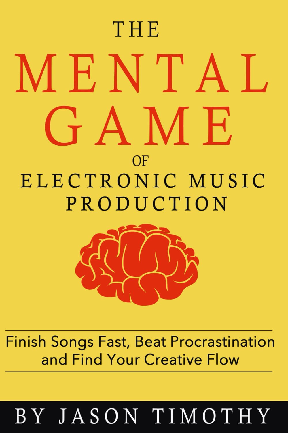 Music Habits - The Mental Game of Electronic Music Production: Finish Songs Fast, Beat Procrastination and Find Your Creative Flow Arts & Music