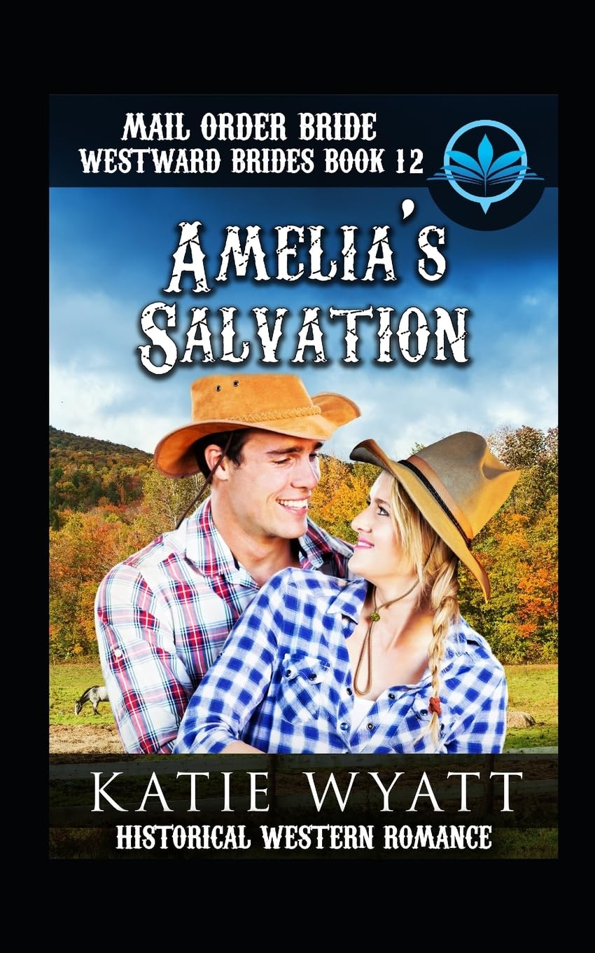 Mail Order Bride Amelia's Salvation: Historical Western Romance (Westward Brides Series, Band 12) Historical Fiction