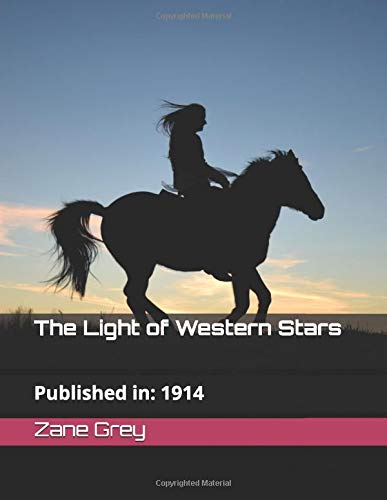 The Light of Western Stars: (Illustrated) (Zane Grey Collection) Books