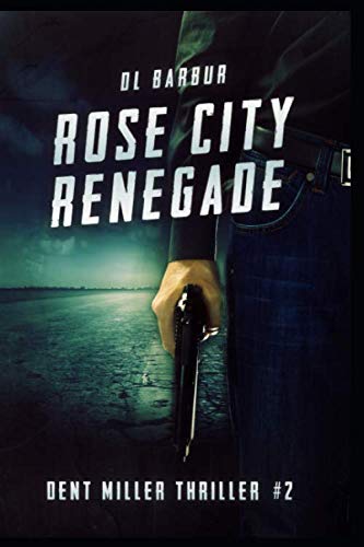 Rose City Renegade: Dent Miller Thriller #2 (Dent Miller Thrillers, Band 2) Detective & CSI