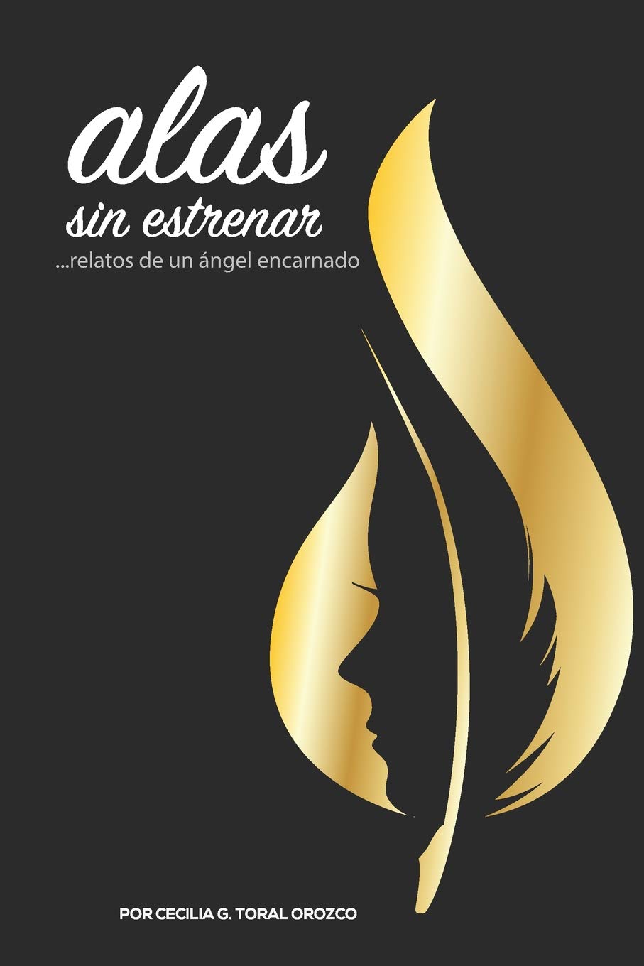 ALAS SIN ESTRENAR: Relatos de un ángel encarnado Self-help