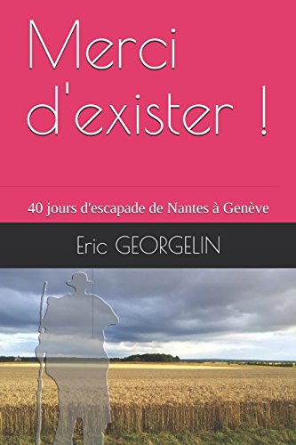 Merci d'exister !: 40 jours d'escapade de Nantes à Genève Essays & Short Stories