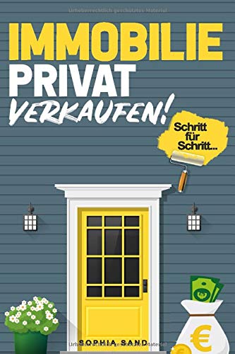 Immobilie privat verkaufen: Die Schritt für Schritt Anleitung für einen erfolgreichen Immobilien-Verkauf Business, Finance & Career