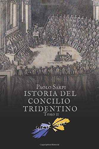 Istoria del concilio tridentino: Tomo II (Nihil Sine Deo, Band 8) Religion & Esotericism