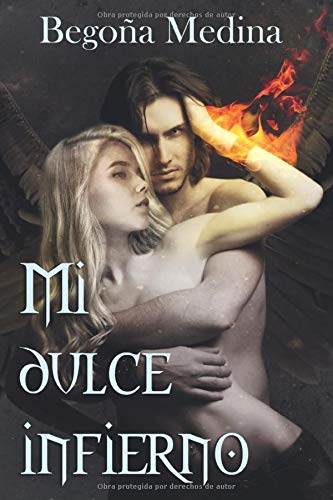 Mi dulce infierno: Novela de romance paranormal, juvenil y fantasía (A partir de 16 años mínimo) Urban Fantasy