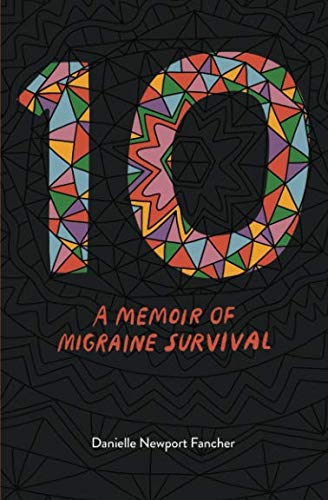 10: A Memoir of Migraine Survival Science