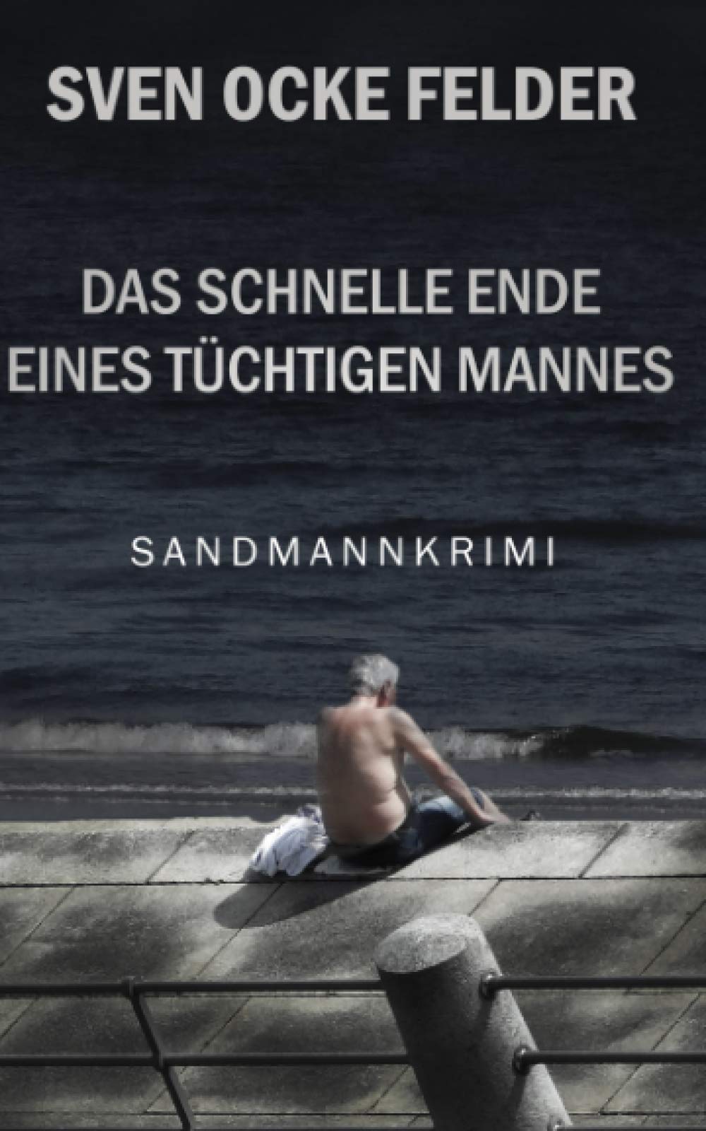 Das schnelle Ende eines tüchtigen Mannes: Ein Sandmannkrimi Crime & Thrillers