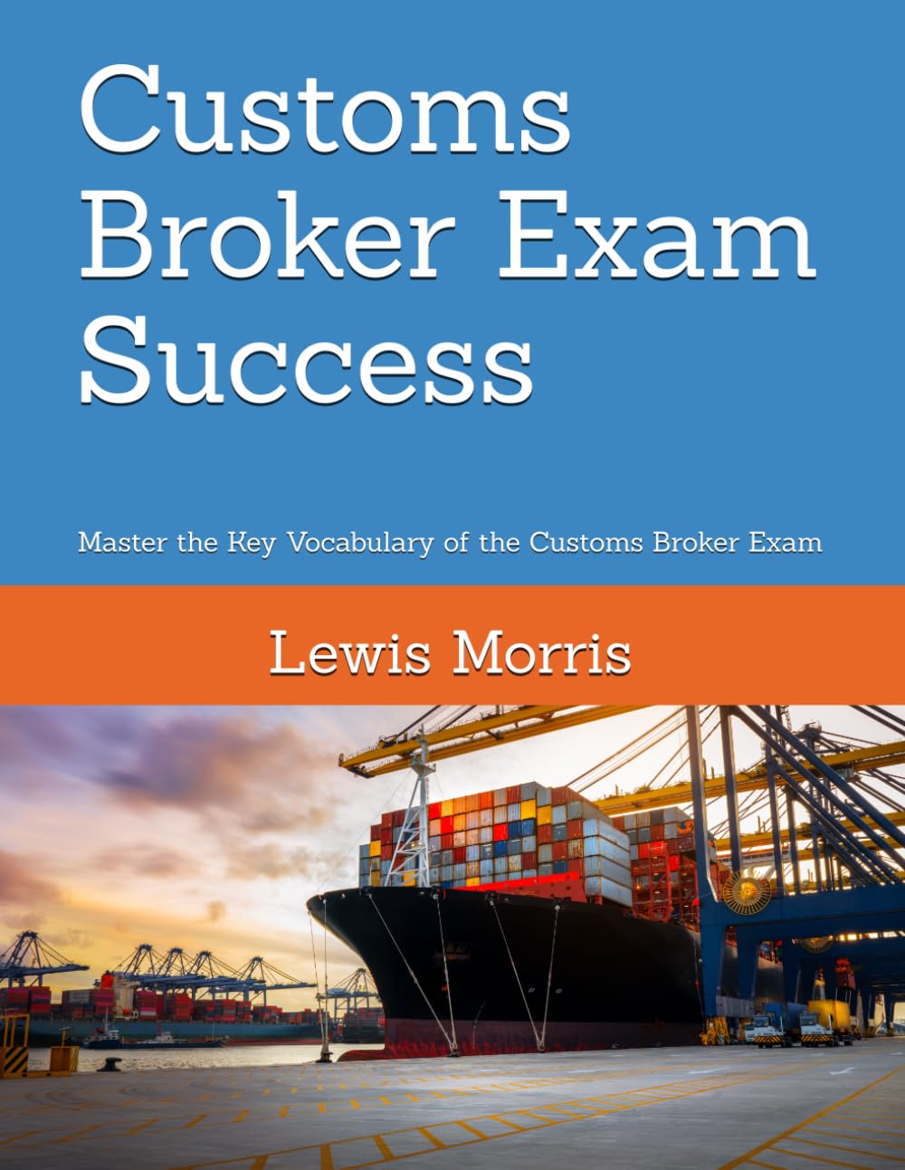 Customs Broker Exam Success: Master the Key Vocabulary of the Customs Broker Exam Study Guides