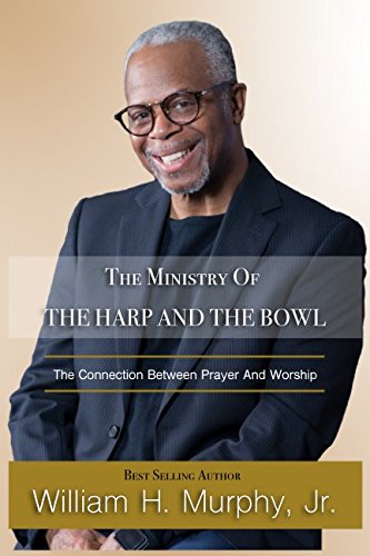The Ministry of the Harp and the Bowl: The Connection Between Prayer and Worship Religion & Esotericism