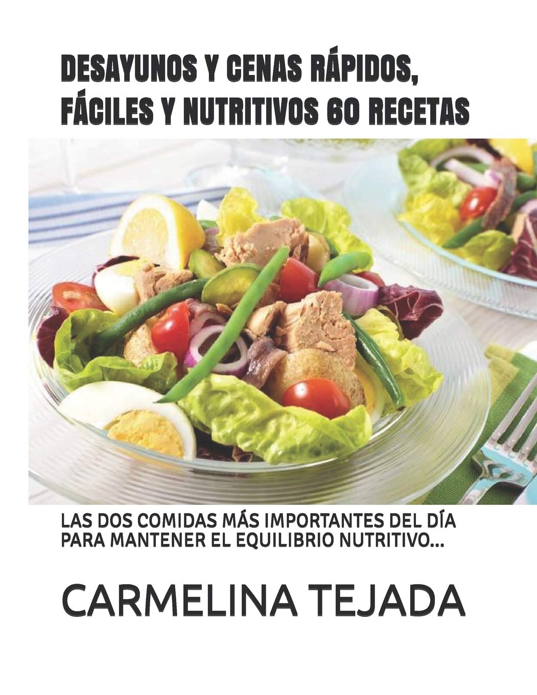 DESAYUNOS Y CENAS RÁPIDOS, FÁCILES Y NUTRITIVOS 60 RECETAS: LAS DOS COMIDAS MÁS IMPORTANTES DEL DÍA PARA MANTENER EL EQUILIBRIO NUTRITIVO... (REPOSTERÍA. COCINA Y BEBIDA, Band 4) Leisure, Home & Garden