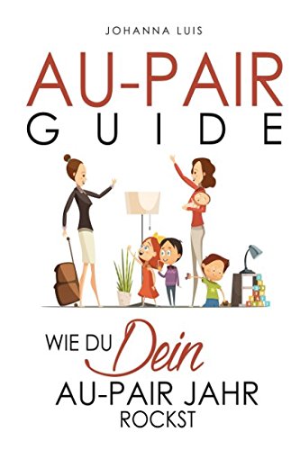 Au-pair Guide: Wie du dein Au-pair Jahr rockst Travel