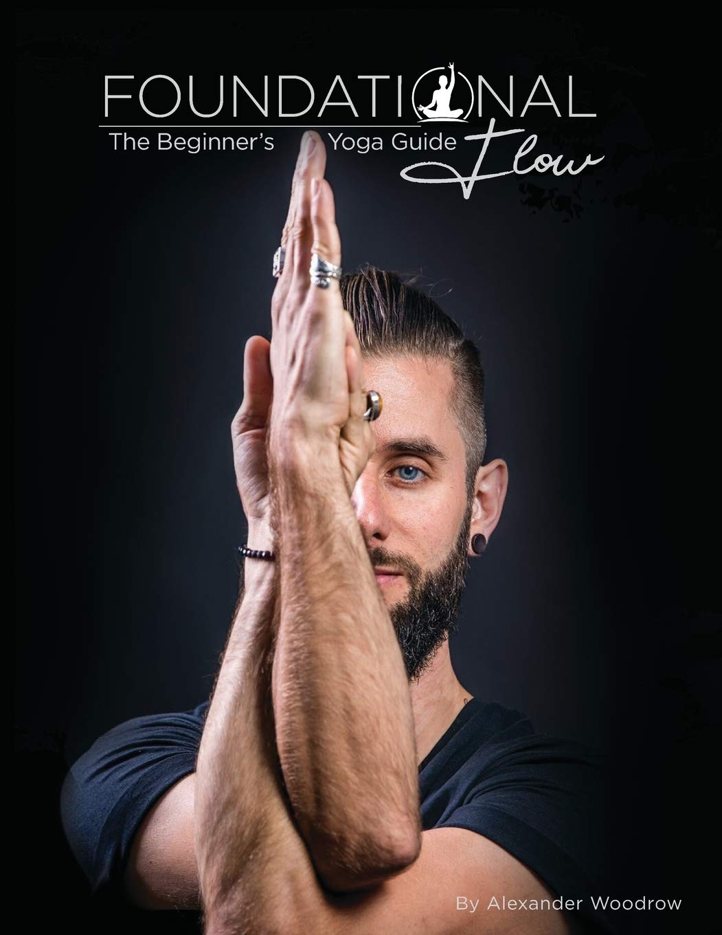 Foundational Flow: The Beginner's Yoga Guide book