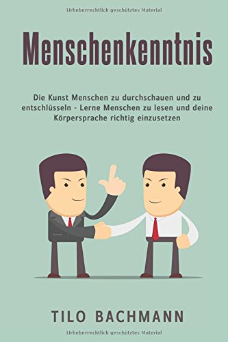 Menschenkenntnis Die Kunst Menschen zu durchschauen und zu entschlüsseln - Lerne Menschen zu lesen und deine Körpersprache richtig einzusetzen Contemporary literature Books