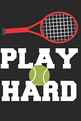 Play Hard: Tennis Notizbuch / Tagebuch, liniert, perfekt für Tennislehrer und Spieler Leisure & Fun