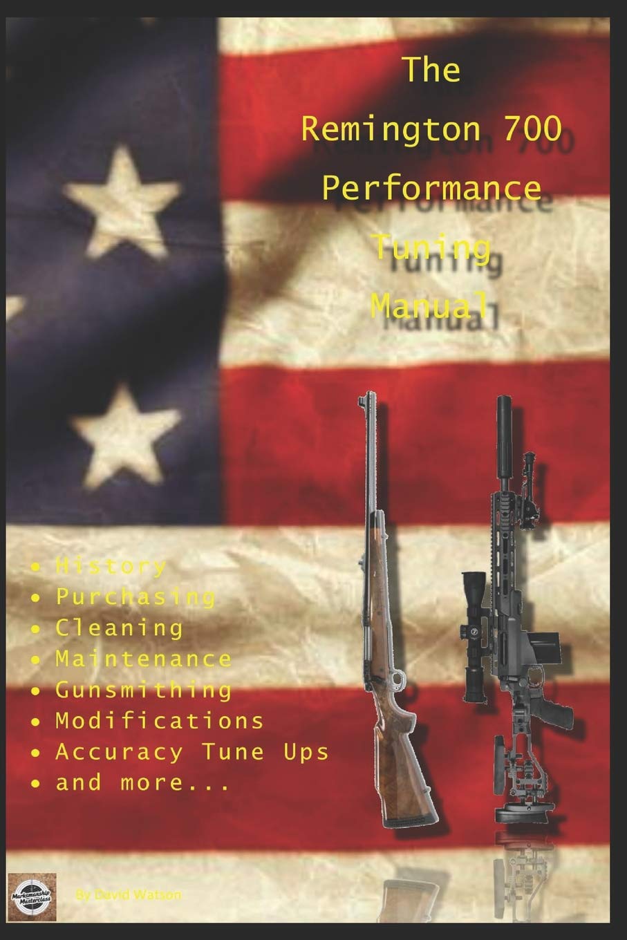 The Remington 700 Performance Tuning Manual: Gunsmithing tips for modifying your Remington 700 rifles Leisure & Fun