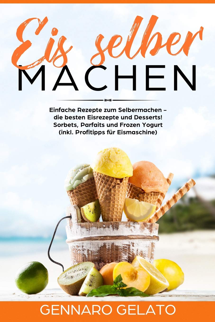 Eis selber machen: Einfache Rezepte zum Selbermachen - die besten Eisrezepte und Desserts! Sorbets, Parfaits und Frozen Yogurt (inkl. Profitipps ... (inkl. Profitipps für Eismaschine) Politics & History