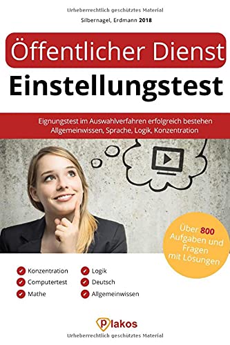Öffentlicher Dienst Einstellungstest 2018 inklusive App: Eignungstest im Auswahlverfahren erfolgreich bestehen | 800 Aufgaben und Fragen mit Lösungen: Allgemeinwissen, Sprache, Logik, Konzentration Business, Finance & Career