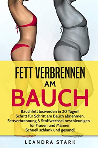Fett verbrennen am Bauch: BAUCHFETT LOSWERDEN IN 20 TAGEN! Schritt für Schritt am Bauch abnehmen, Fettverbrennung & Stoffwechsel beschleunigen – für Frauen und Männer. Schnell schlank und gesund! Medicine