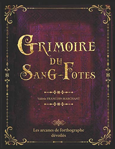 GRIMOIRE DU SANG-FOTES: Les arcanes de l'orthographe dévoilés - 52 règles d'orthographe illustrées book