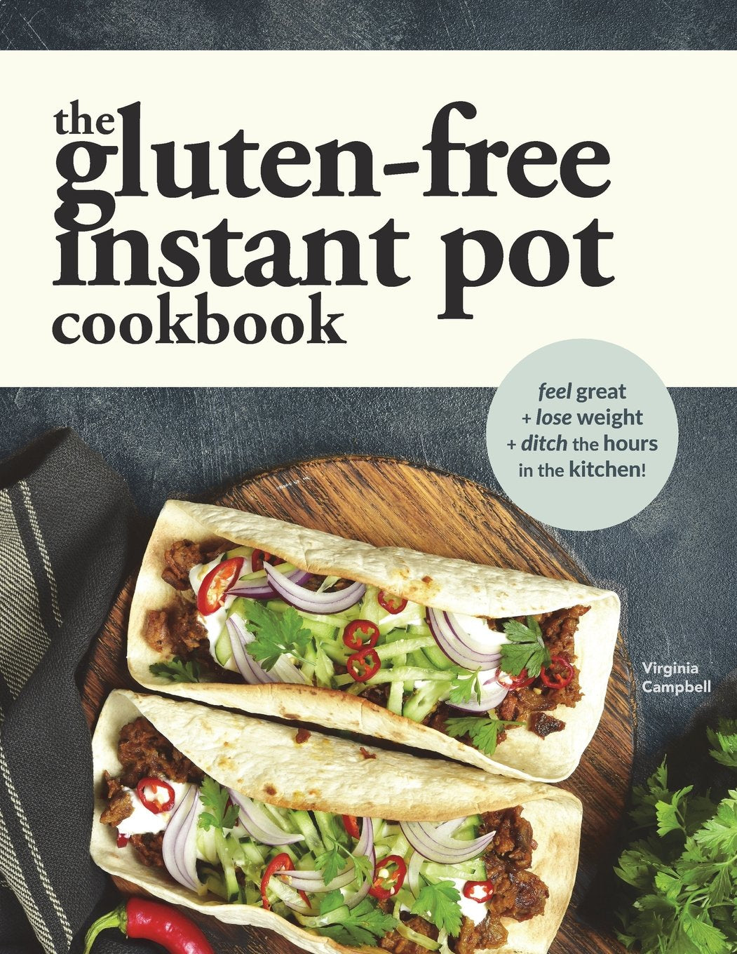 The Gluten-Free Instant Pot Cookbook: Easy and Fast Gluten-Free Recipes for Your Electric Pressure Cooker Cooking & Enjoying