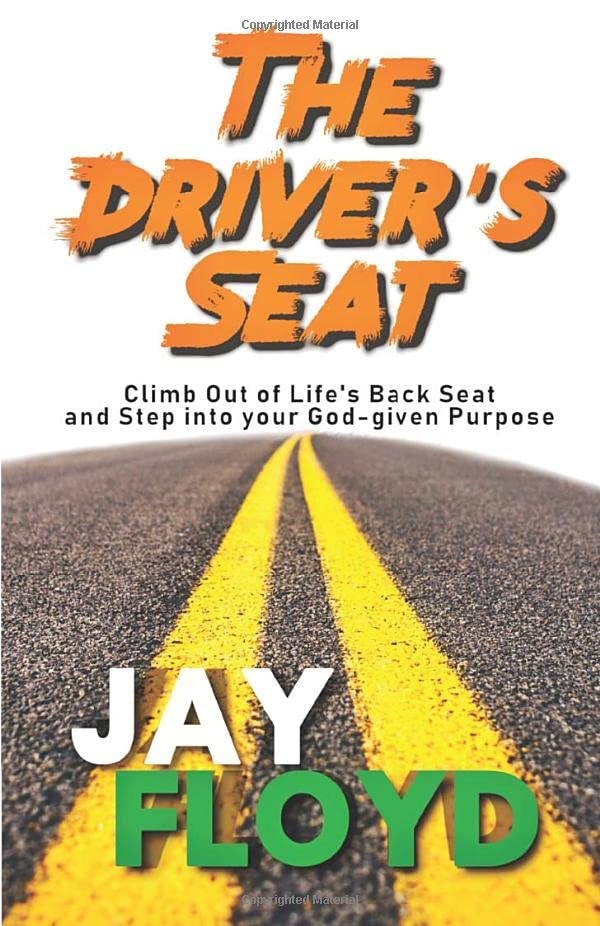 The Driver's Seat: Climb Out of Life's Back Seat and Step into Your God-given Purpose Medicine